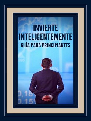 cover image of Invierte Inteligentemente Guía Para Principiantes